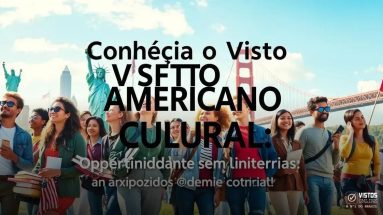 Conheça o Visto Americano para Intercâmbio Cultural: Oportunidades sem Fronterias!